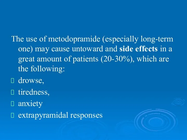 The use of metodopramide (especially long-term one) may cause untoward and side