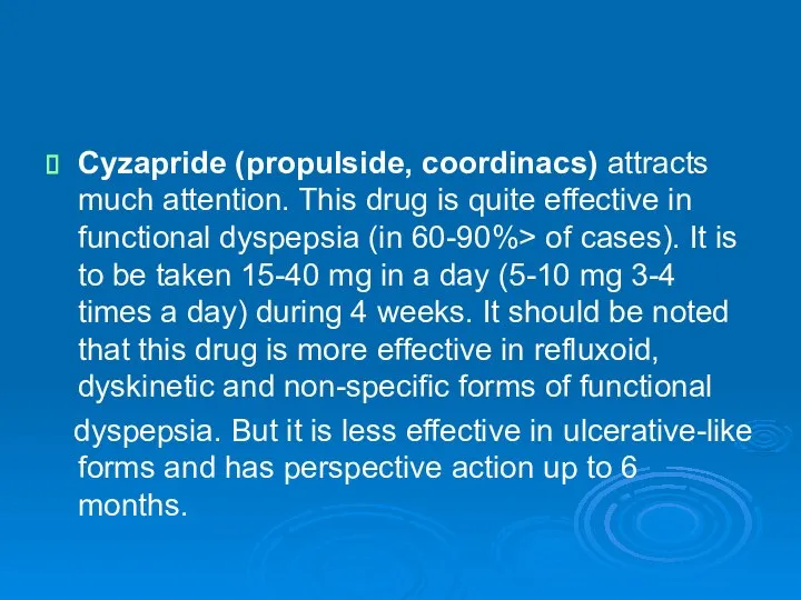 Cyzapride (propulside, coordinacs) attracts much attention. This drug is quite effective in