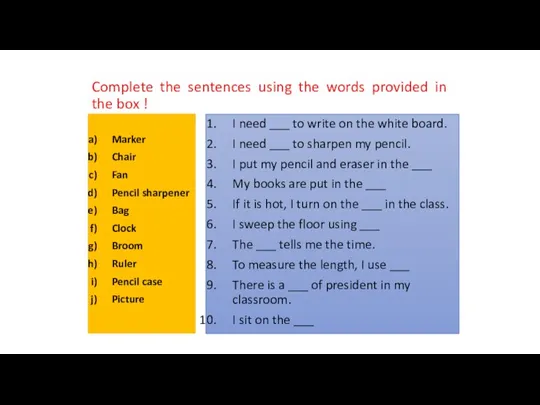 Complete the sentences using the words provided in the box ! I