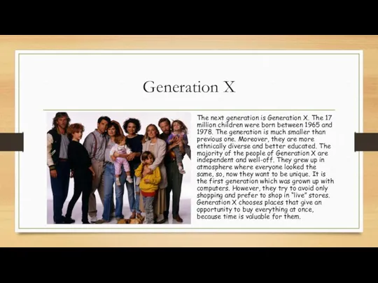 Generation X The next generation is Generation X. The 17 million children