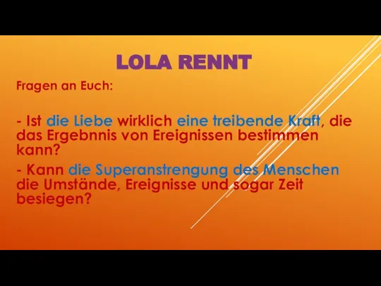 LOLA RENNT Fragen an Euch: - Ist die Liebe wirklich eine treibende