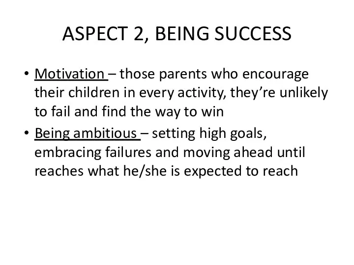ASPECT 2, BEING SUCCESS Motivation – those parents who encourage their children