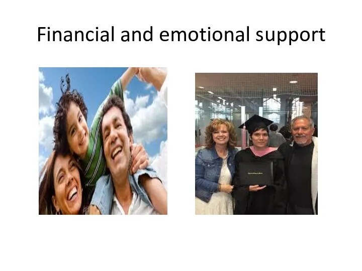 Financial and emotional support