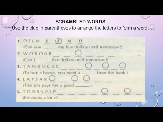 SCRAMBLED WORDS Use the clue in parentheses to arrange the letters to form a word.