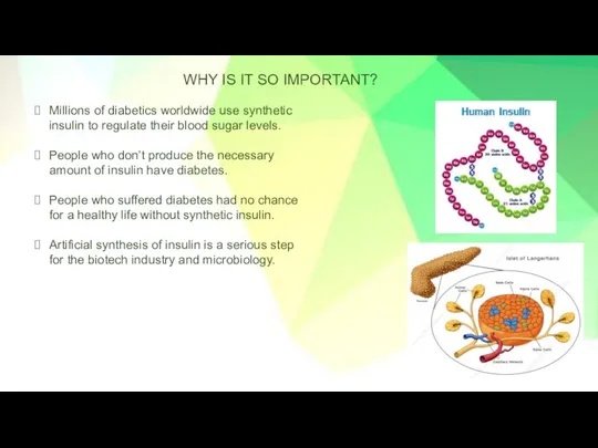 WHY IS IT SO IMPORTANT? Millions of diabetics worldwide use synthetic insulin