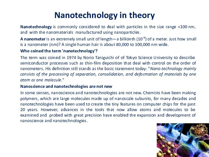 Nanotechnology in theory Nanotechnology is commonly considered to deal with particles in