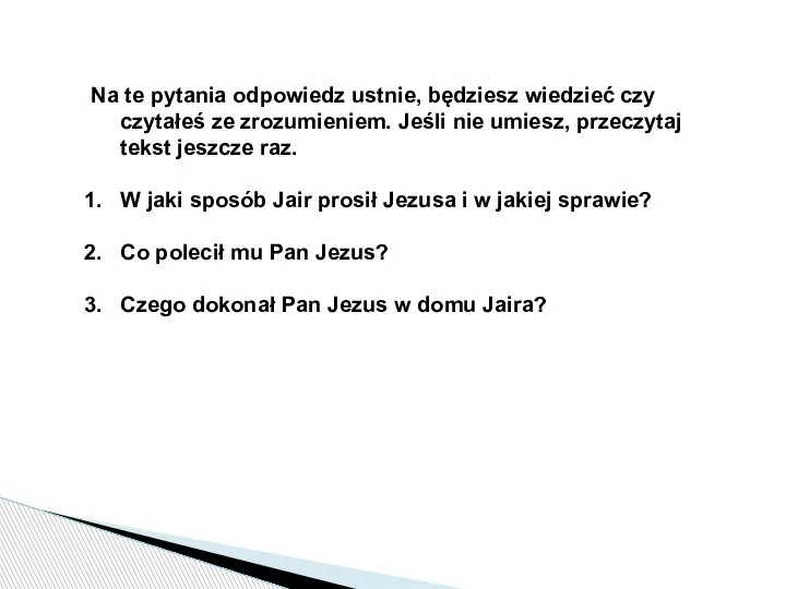 Na te pytania odpowiedz ustnie, będziesz wiedzieć czy czytałeś ze zrozumieniem. Jeśli