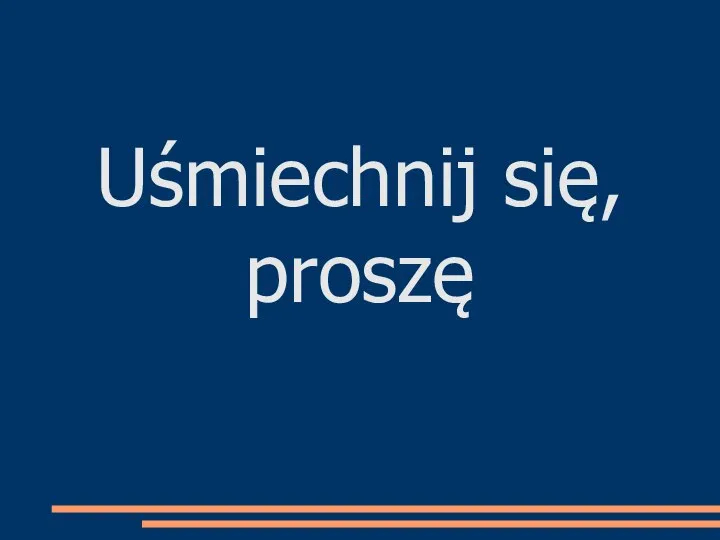 Uśmiechnij się, proszę