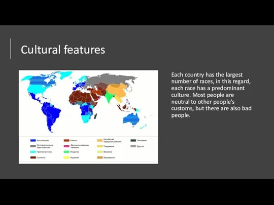 Cultural features Each country has the largest number of races, in this