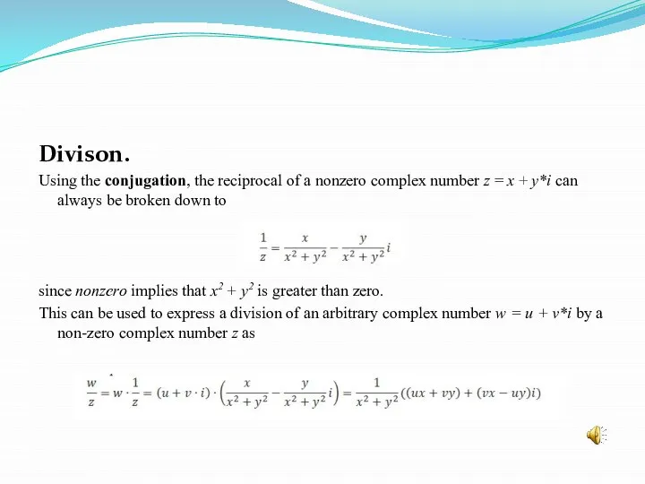 Divison. Using the conjugation, the reciprocal of a nonzero complex number z