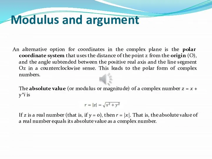 Modulus and argument An alternative option for coordinates in the complex plane