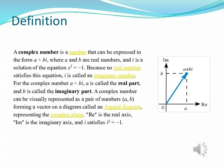 Definition A complex number is a number that can be expressed in