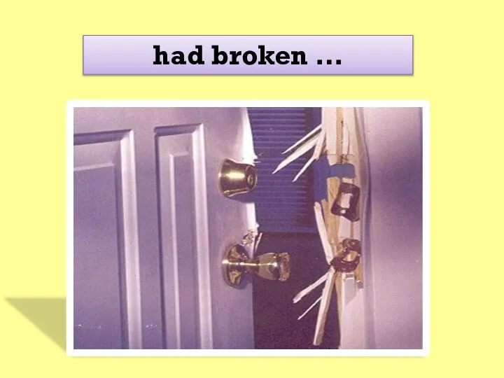had broken …