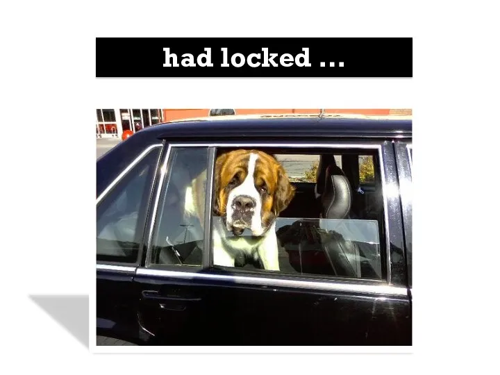 had locked …