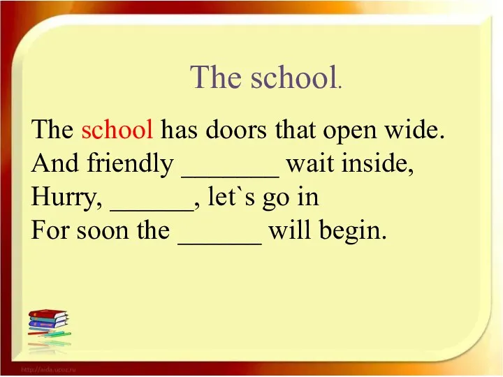 The school. The school has doors that open wide. And friendly _______