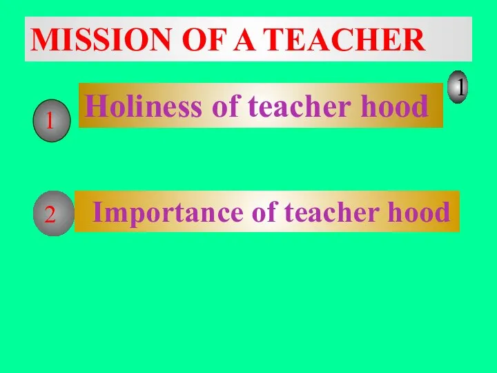 1 2 MISSION OF A TEACHER Holiness of teacher hood Importance of teacher hood 1
