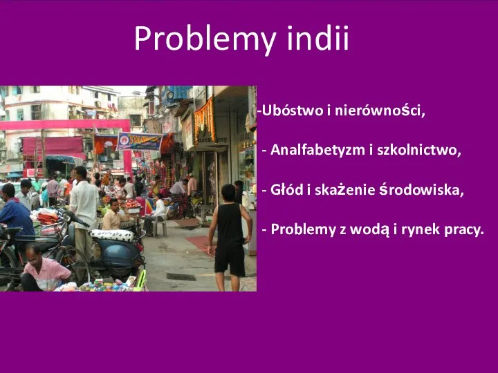 Problemy indii Ubóstwo i nierówności, - Analfabetyzm i szkolnictwo, - Głód i