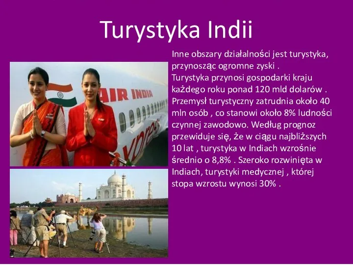 Turystyka Indii Inne obszary działalności jest turystyka, przynosząc ogromne zyski . Turystyka