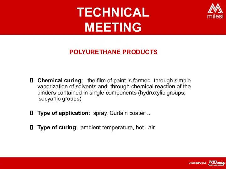 POLYURETHANE PRODUCTS Chemical curing: the film of paint is formed through simple