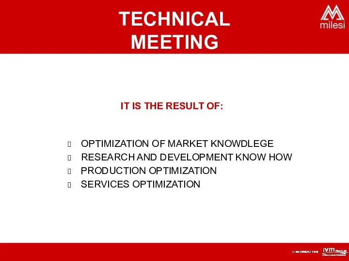 IT IS THE RESULT OF: OPTIMIZATION OF MARKET KNOWDLEGE RESEARCH AND DEVELOPMENT
