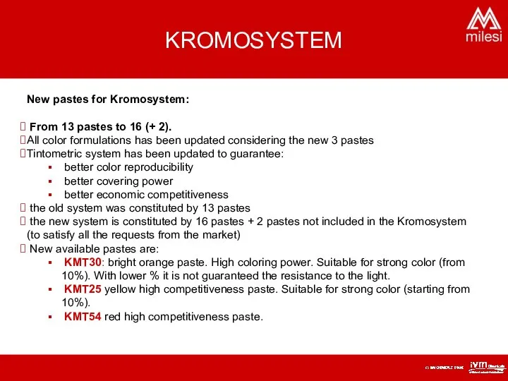 KROMOSYSTEM New pastes for Kromosystem: From 13 pastes to 16 (+ 2).