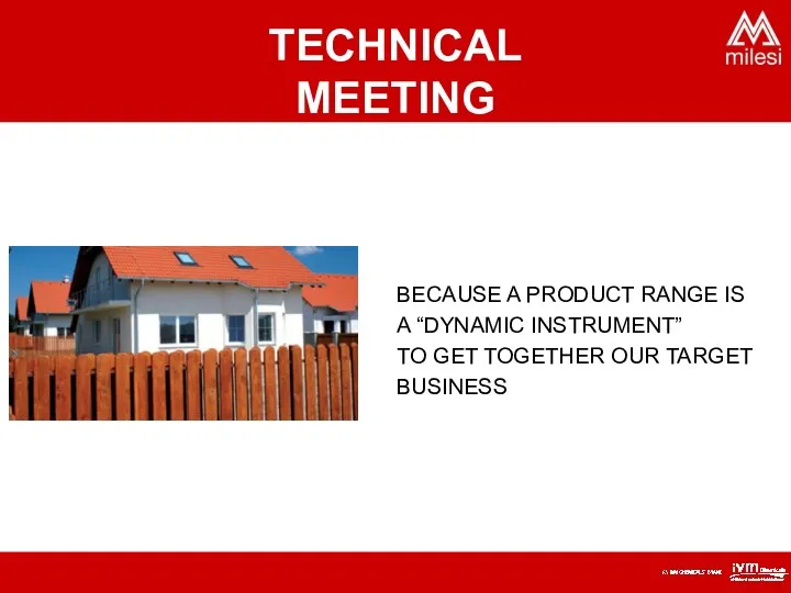 BECAUSE A PRODUCT RANGE IS A “DYNAMIC INSTRUMENT” TO GET TOGETHER OUR TARGET BUSINESS TECHNICAL MEETING