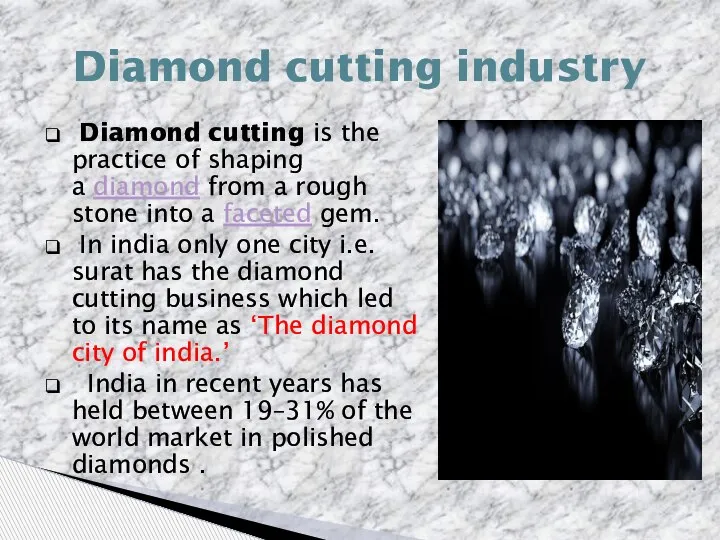 Diamond cutting is the practice of shaping a diamond from a rough