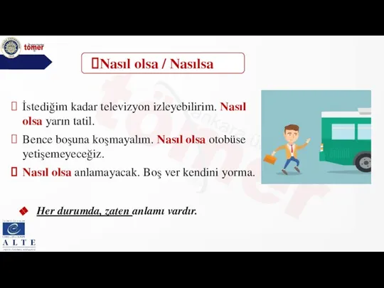 İstediğim kadar televizyon izleyebilirim. Nasıl olsa yarın tatil. Bence boşuna koşmayalım. Nasıl