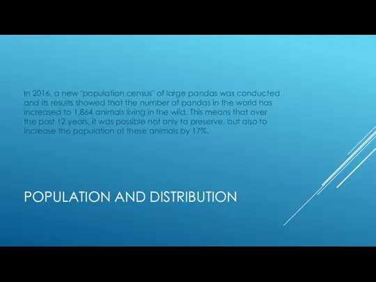 POPULATION AND DISTRIBUTION In 2016, a new "population census" of large pandas
