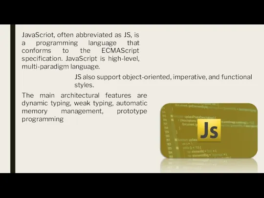 JavaScriot, often abbreviated as JS, is a programming language that conforms to