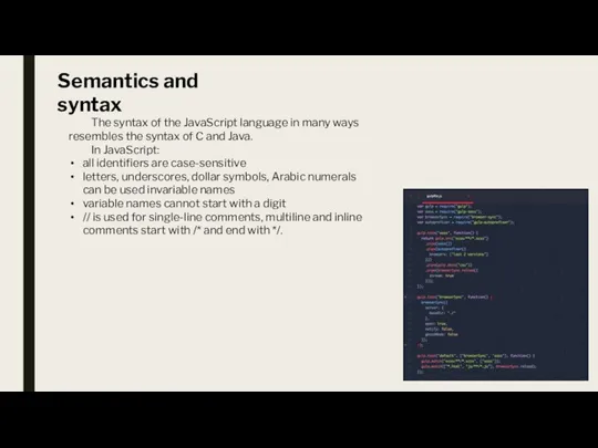 Semantics and syntax The syntax of the JavaScript language in many ways