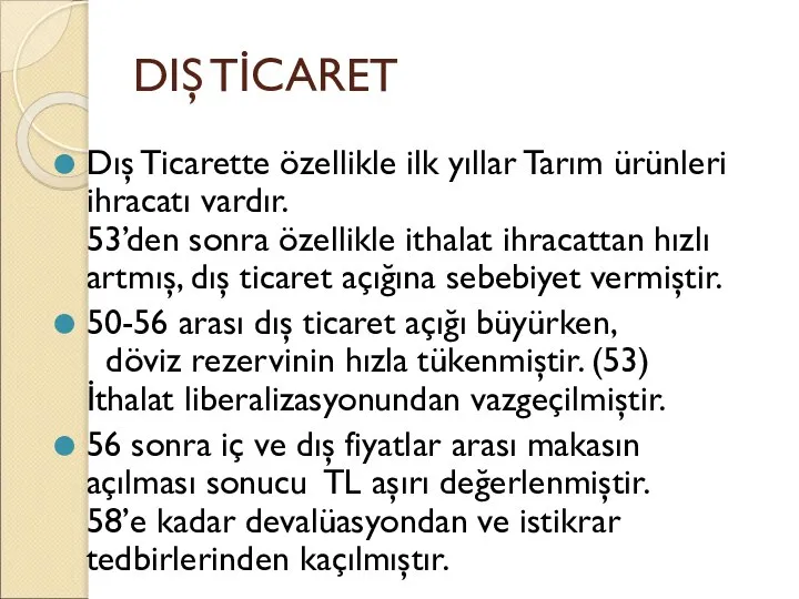 DIŞ TİCARET Dış Ticarette özellikle ilk yıllar Tarım ürünleri ihracatı vardır. 53’den