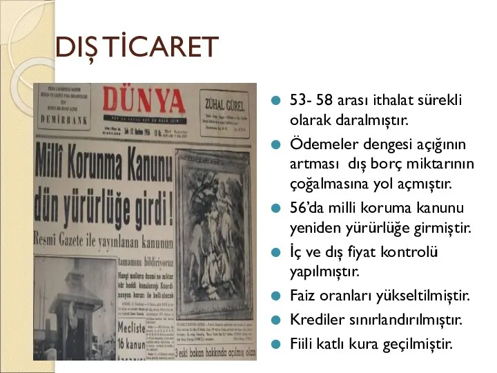 DIŞ TİCARET 53- 58 arası ithalat sürekli olarak daralmıştır. Ödemeler dengesi açığının