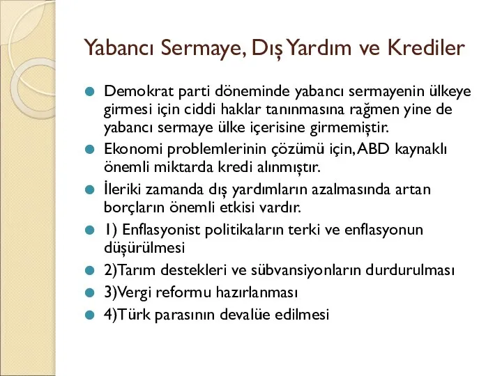 Yabancı Sermaye, Dış Yardım ve Krediler Demokrat parti döneminde yabancı sermayenin ülkeye