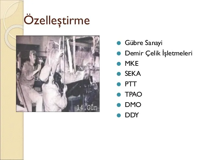 Özelleştirme Gübre Sanayi Demir Çelik İşletmeleri MKE SEKA PTT TPAO DMO DDY