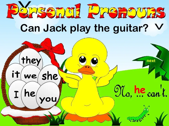 we they Can Jack play the guitar? he she you I it V V he next