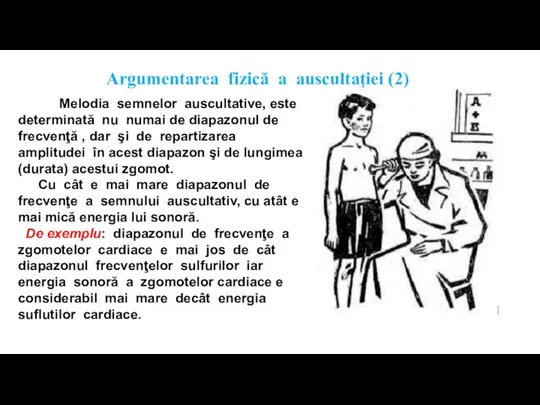 Melodia semnelor auscultative, este determinată nu numai de diapazonul de frecvenţă ,