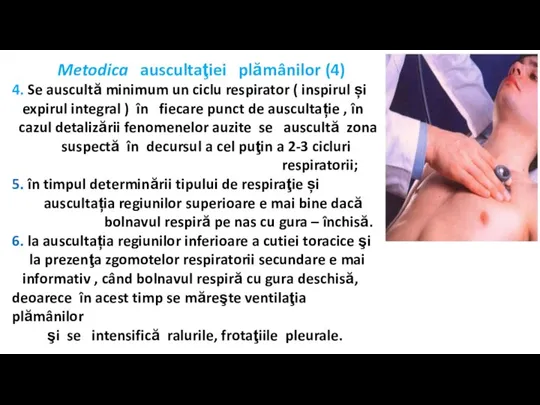 Metodica auscultaţiei plămânilor (4) 4. Se auscultă minimum un ciclu respirator (