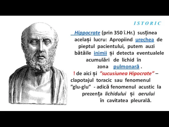 I S T O R I C Hippocrate (prin 350 î.Hr.) susținea