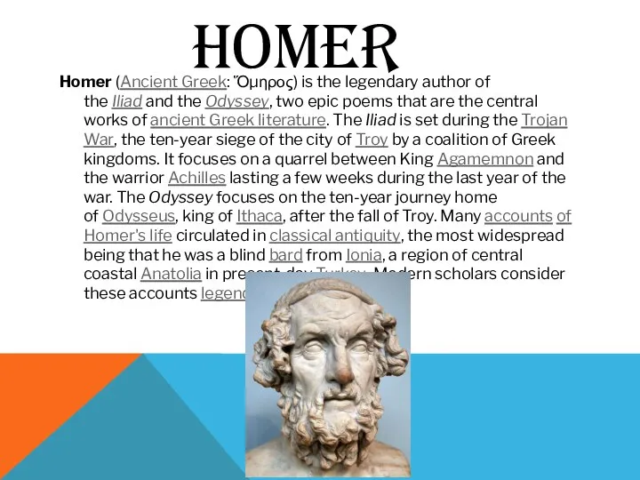 HOMER Homer (Ancient Greek: Ὅμηρος) is the legendary author of the Iliad