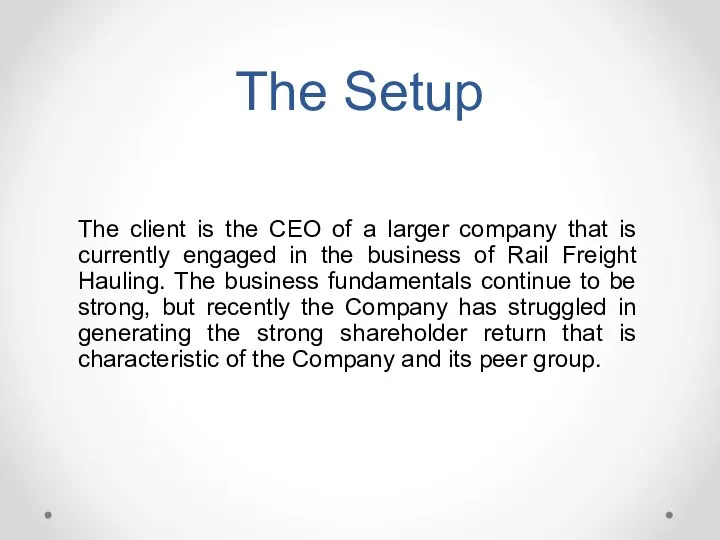 The Setup The client is the CEO of a larger company that