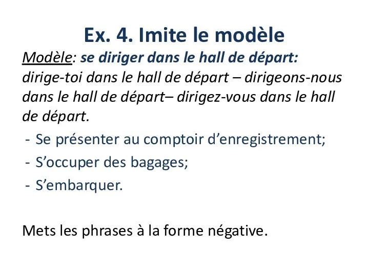 Ex. 4. Imite le modèle Modèle: se diriger dans le hall de