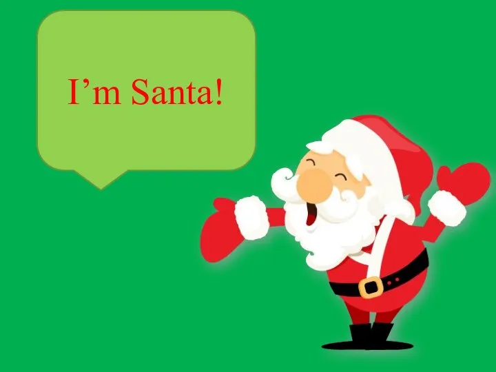 I’m Santa!