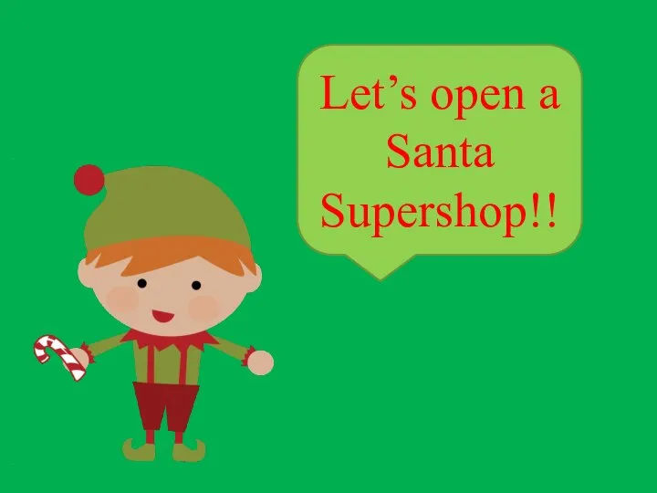 Let’s open a Santa Supershop!!