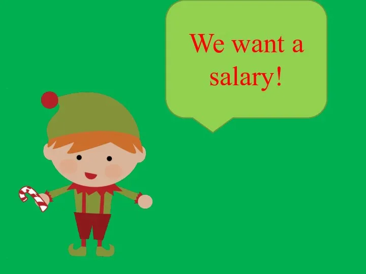 We want a salary!