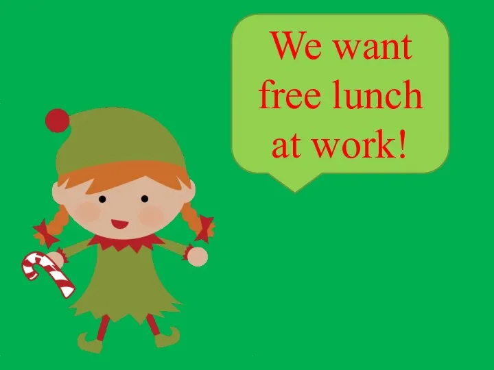 We want free lunch at work!