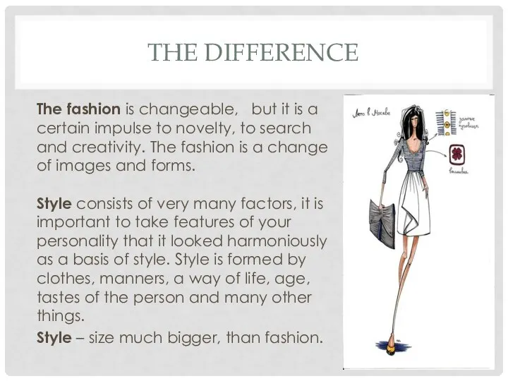 THE DIFFERENCE The fashion is changeable, but it is a certain impulse