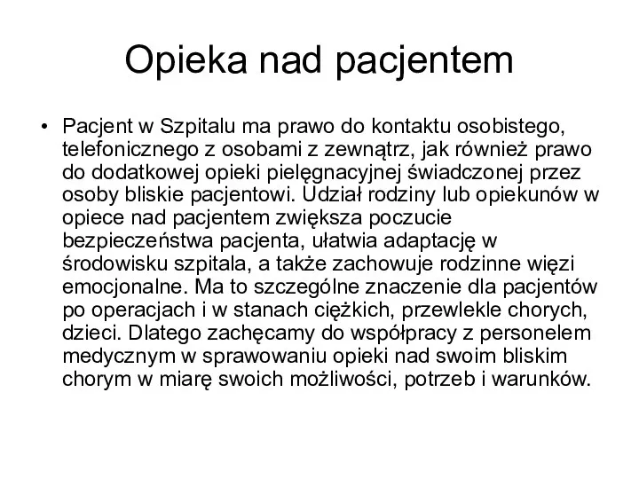 Opieka nad pacjentem Pacjent w Szpitalu ma prawo do kontaktu osobistego, telefonicznego