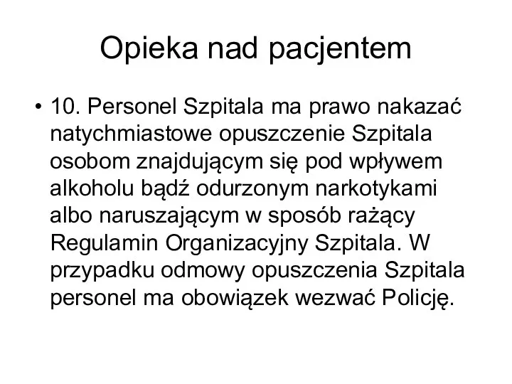 Opieka nad pacjentem 10. Personel Szpitala ma prawo nakazać natychmiastowe opuszczenie Szpitala