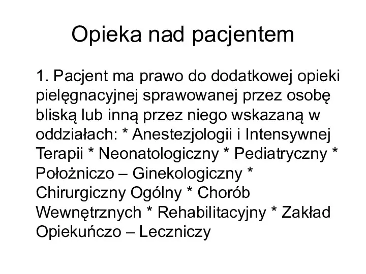 Opieka nad pacjentem 1. Pacjent ma prawo do dodatkowej opieki pielęgnacyjnej sprawowanej